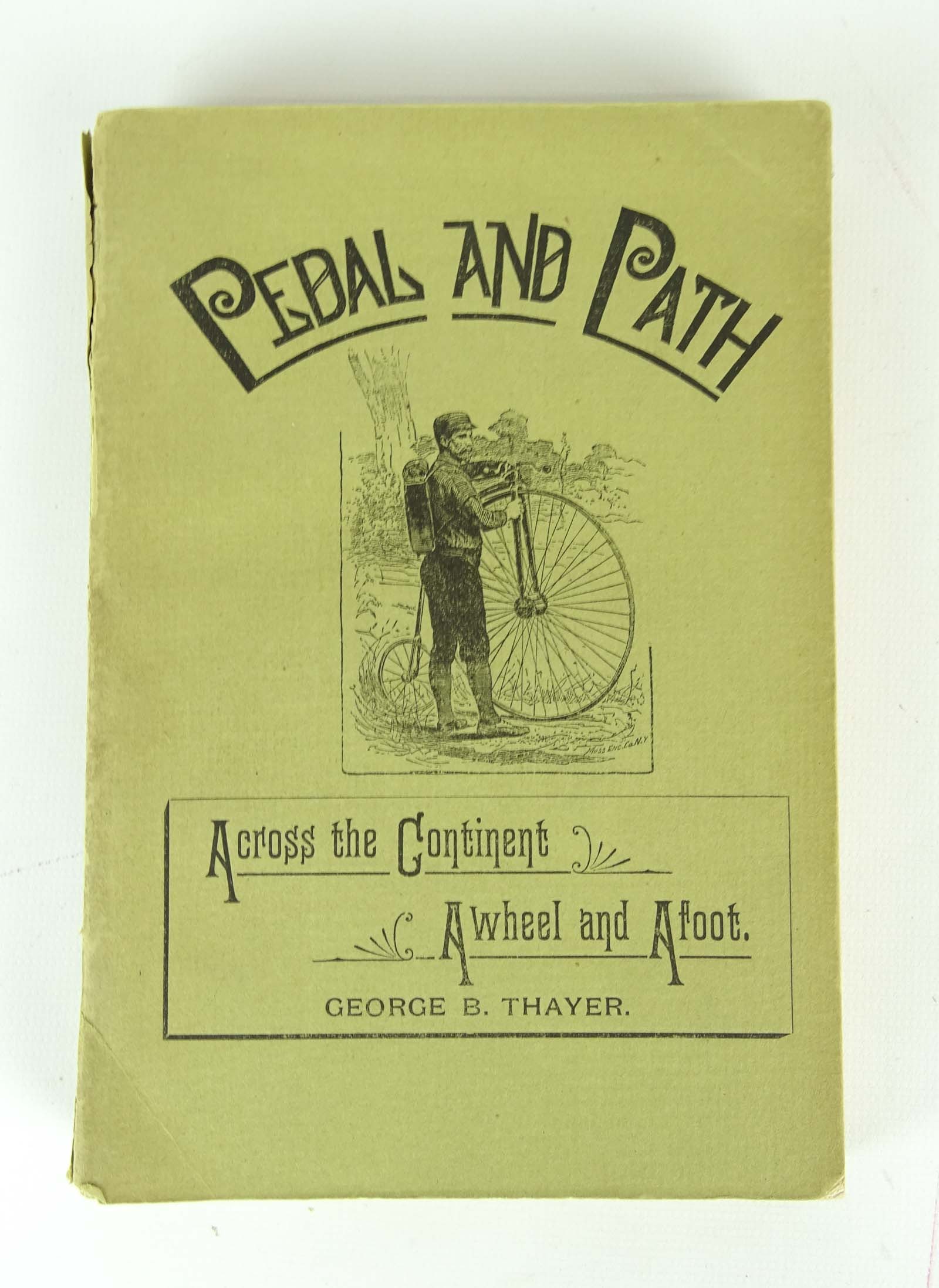 Book: Pedal And Path: Book: Pedal and Path (George B. Thayer, 1887). Fair condition. Ed Berry Collection.