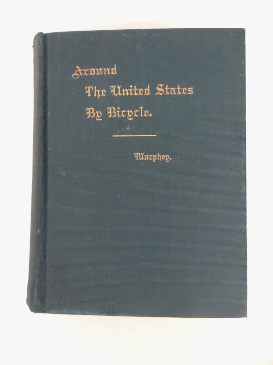 Book: "Around The United States On A Bicycle": Book: "Around The United States On A Bicycle", Copyright 1906 By Claude Charles Murphey, illustrated by Eustace Paul Ziegler. Good condition, back of cover has discoloring. Provenance Howie Cohen Coll
