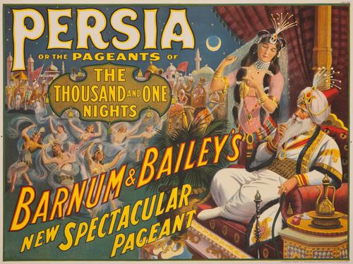 Barnum & Bailey / Persia. 1916: Artist: ANONYMOUS Size: 37 x 27 1/2 in./94 x 70 cm Strobridge Litho., Cincinnati Starting in the late 1890s, larger-than-life stage shows, called spectacles, were a big draw for the major circuses tha