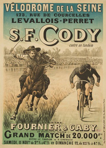 S.F. Cody / Vélodrome de la Seine. 1893: Artist: ANONYMOUS Size: 36 5/8 x 51 1/8 in./93 x 130 cm Imp. Emile Levy, Paris By 1892, Cody had developed an act in which he or one of his adopted sons would race against a champion cyclist. It toure