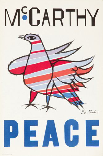 McCarthy / Peace. 1968: Artist: BEN SHAHN (1898-1969) Size: 25 x 37 3/4 in./63.5 x 95.9 cm Lincoln Graphic Arts, Inc. When Eugene McCarthy ran for President in 1968 against Lyndon Johnson, his candidacy was based upon his op