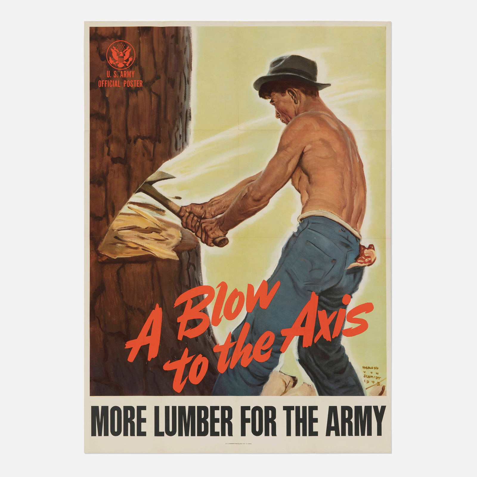 Harold Von Schmidt, U.S. Army / A Blow to the Axis / More Lumber for the Army vintage poster: Harold Von Schmidt U.S. Army / A Blow to the Axis / More Lumber for the Army vintage poster 1943 offset lithograph in colors 40 h x 28.375 w in (102 x 72 cm) In this vibrant and commanding illu