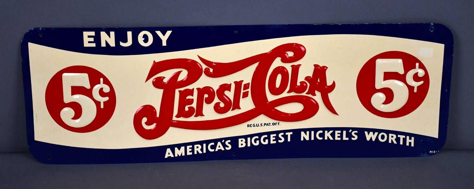 Enjoy Pepsi-Cola 5Â¢ "America's Biggest Nickel's Worth" Metal Sign (TAC): rated 8.9, 10"x30", the SST embossed sign has excellent color and shine, field is clean, has wear around the perimeter. TAC #043743