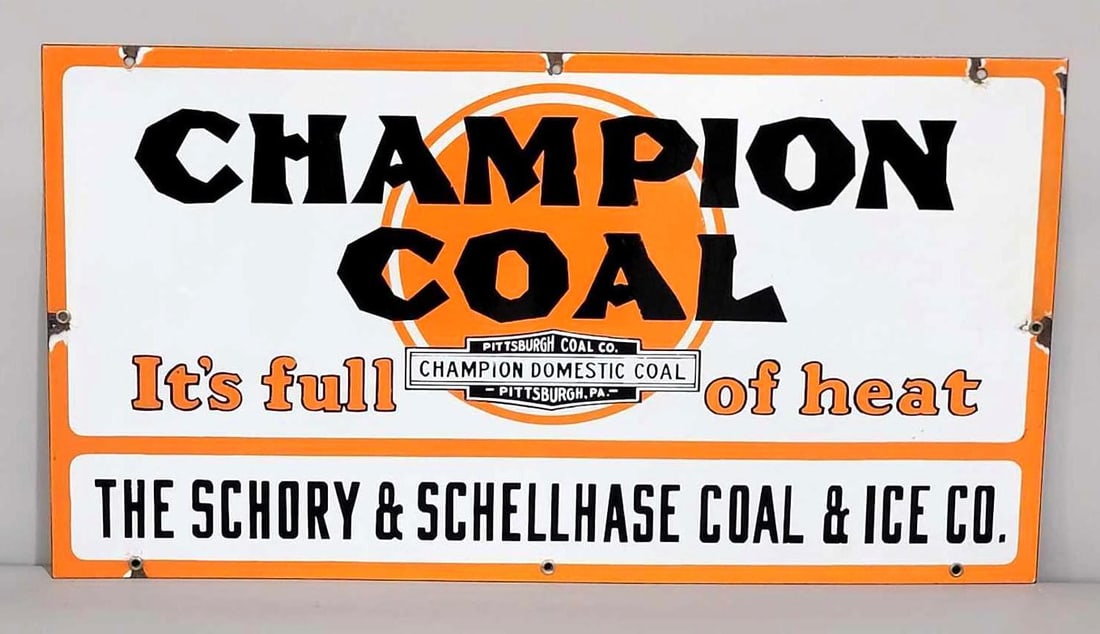Champion Coal "It's Full of Heat" Porcelain Sign (TAC): rated 9, 13"x28". This SSP sign has excellent color and gloss, field is clean. Sign shows small chips at the mounting holes. Rarity 7. TAC #039780