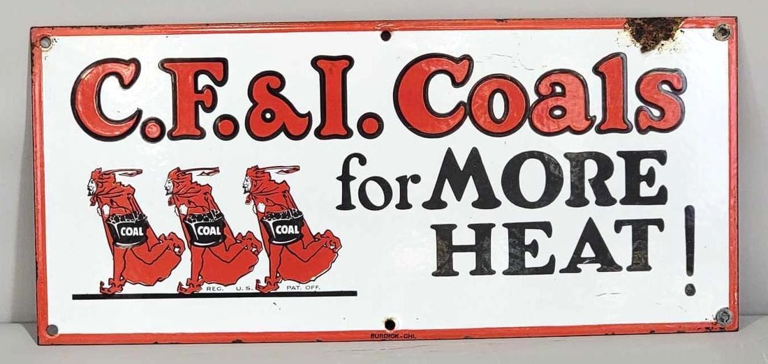 C.F.&I. Coals for More Heat w/3-Devils Porcelain Sign (TAC): rated 9, 9"x20", the SSP sign has excellent color and gloss. Sign has chip at the upper right-hand corner. Marked, "Burdick." Rarity 9. TAC #061436