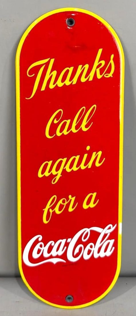 Thanks Call Again For A Coca-Cola Porcelain Door Push: Rated 9.25 4" x 11.75". This SSP door push has good color and gloss with light surface scratching throughout the field. Outer field has minor factory flaw above word "Thanks".