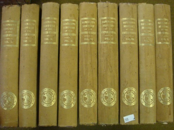 GEORGE BANCROFT, 9 Vols. HISTORY OF THE UNITED STAT: GEORGE BANCROFT, 9 Vols. HISTORY OF THE UNITED STATES: Published in 1868 with Sections on the Colonial Period, The American Revolution and the Early Republic Years. Very Good Condition Some Spines Fad