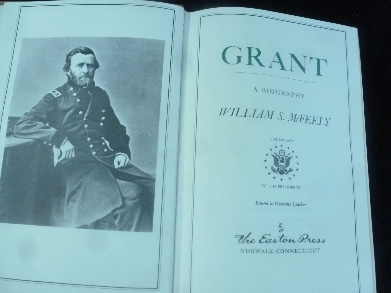 EASTON PRESS, Grant; A Biography, WILLIAM S. McFEELY:: EASTON PRESS, Grant; A Biography, WILLIAM S. McFEELY: The Life Story of Ulysses S. Grant is the Most Dramatic and Astonishing. It is the Tale of an Unknown Man who Emerged from Complete obscurity to B