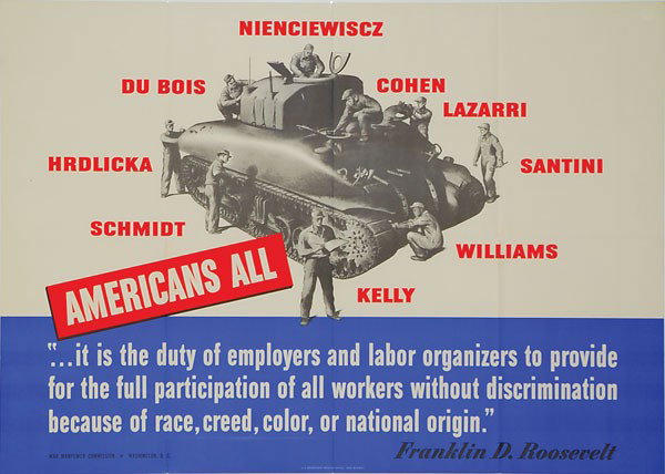 "Americans All" 40" x 28 1/2": "Americans All" World War II poster depicts a crew of workers with various ethnic backgrounds working together to build a Sherman tank. Includes a quote from Franklin D. Roosevelt mentioning that it i