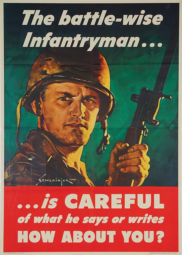 Schlaikjer "Battle-wise infantryman" 28 1/2" x 40": Jes William Schlaikjer "The battle-wise Infantryman ... is CAREFUL of what he says or writes HOW ABOUT YOU?" World War II poster. Great image of a US soldier holding an M-1 Garand rifle with bayonet a