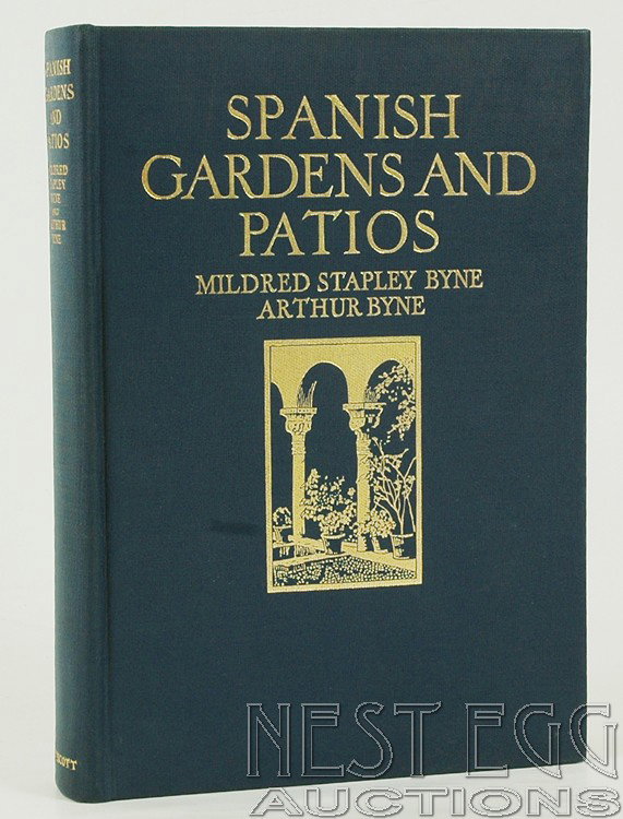 Spanish Gardens and Patios. Mildred & Arthur Byne: Spanish Gardens and Patios: Illustrated with 175 examples, 4 Plates in Colour by Mildred Stapley Byne and Arthur Byne. J.B. Lippencott Company: Phila. & New York. The Architectural Record: New York. 1