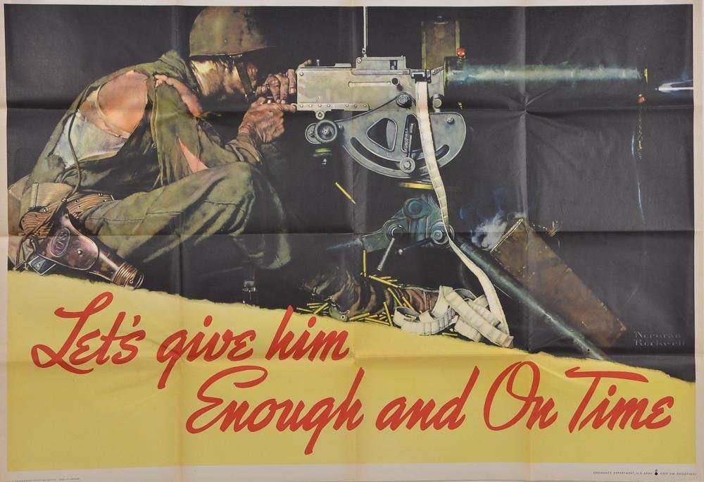 Norman Rockwell WWII Propaganda poster: "Let's give him enough and On time" Soldier with Machine gun, horizontal format original period poster dated 1942 marked Ordinance Department U.S. Army Keep Em Shooting! Measures 28.5&