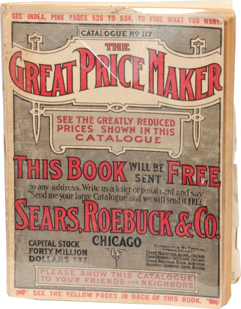 Vintage "The Great Price Maker" Catalog No. 117 By : Vintage "The Great Price Maker" Catalog No. 117 By Sears, Roebuck & Co., Chicago, includes 1184 pages of items, pictures, descriptions, and prices