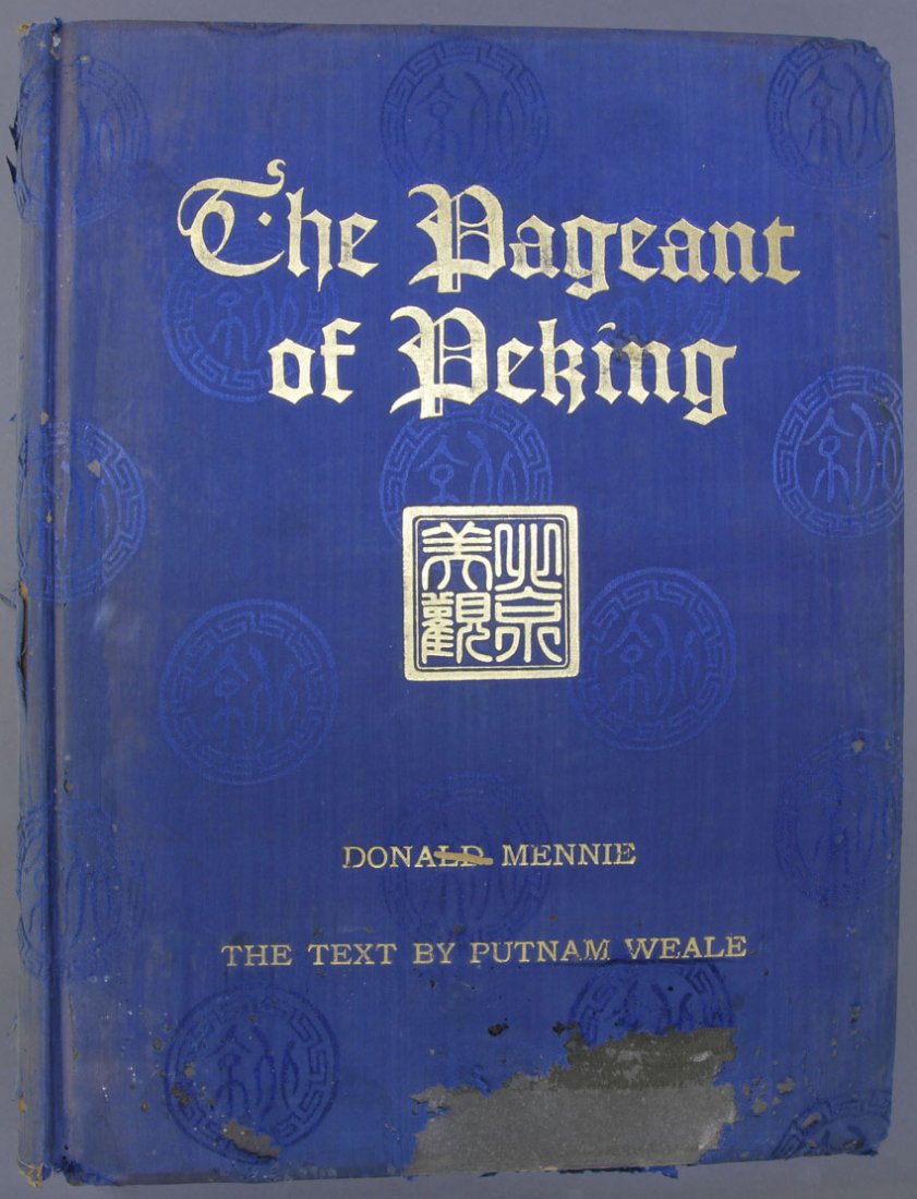 LOT OF (2) THE PAGEANT OF PEKING AND PHOTO: Comprising of sixty-six vandyck photogravures of Peking and environs from photographs Introduction: Putman Weale Condition: loss to jacket of book, some stains on pages