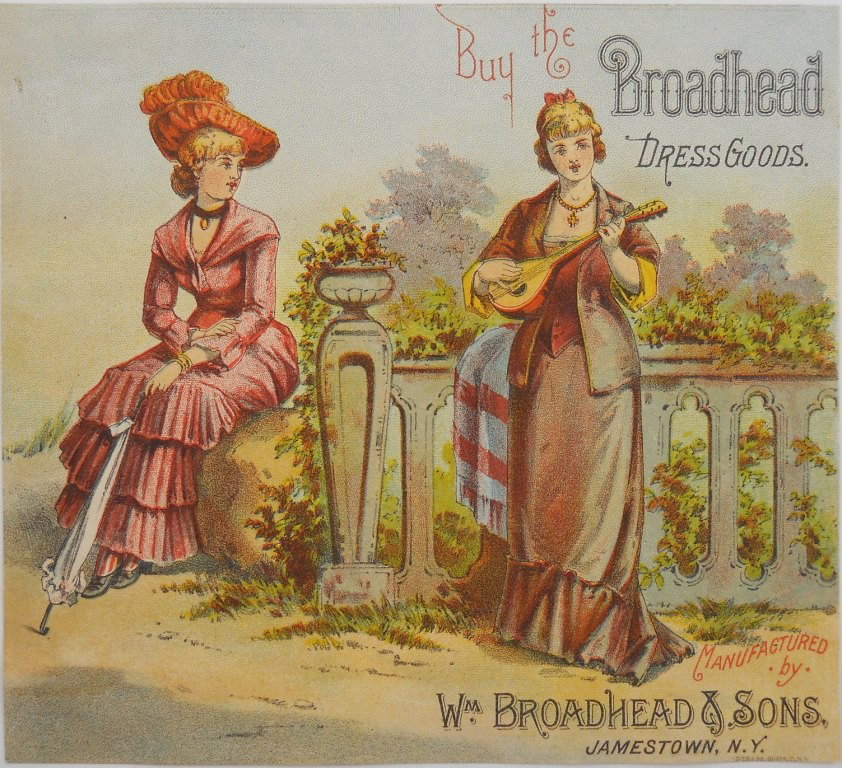 Broadhead Dress Goods Lithographed Advertising Card: This is a color lithographed trade card / pamphlet advertising Broadhead Dress Goods, manufactured by Wm. Broadhead & Sons, Jamestown, N.Y. The color lithography was by Gies & Co., Buffalo, NY, and th