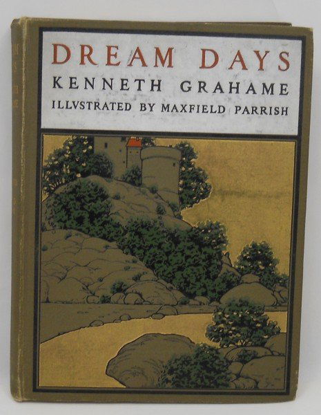 Book - Illustrated by Maxfield Parrish: This book "Dream Days" by Kenneth Grahame is Illustrated by Maxfield Parrish. Published by John Lane, The Bodley Head, London and New York. The last copyright is 1902 and it has 8 Illustrations. Color