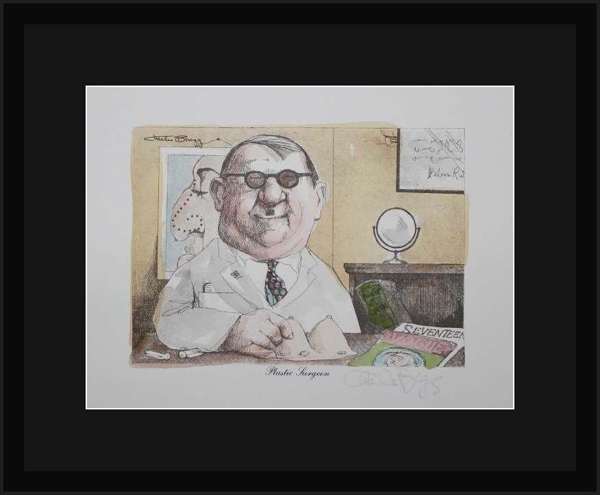 CHARLES BRAGG "PLASTIC SURGEON" HAND SIGNED LITHOGRAPH: CHARLES BRAGG - PENCIL SIGNED LITHOGRAPH ON HEAVY ARCHIVAL WOVE PAPER - HAND-COLORED WITH WATERCOLOR - PAPER SIZE APPROX. 11-1/2 X 14-1/2 - PROFESSIONALLY FRAMED AND MATTED - MINT
