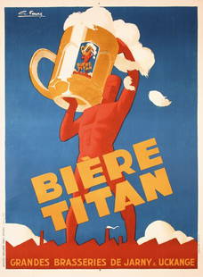 Huge Original French Beer Poster Titan: Favre, G.Biere TitanLithograph 193362.2 x 46.4 in. (158 x 118 cm)Printer: Gaillard, ParisCondition / Description: (A-) on linen, minor staining at the edgesEstimate: $2000Reserve: $1250