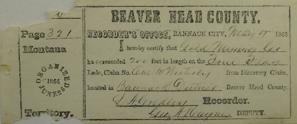 Bannack City, Montana Recorder's Office Claim (3rd: Bannack City,MT - Beaver Head County - May 4, 1865 - Bannack District. This certified document says, "I hereby certify that Gold Mining Co have recorded 200 feet in length on the Tru