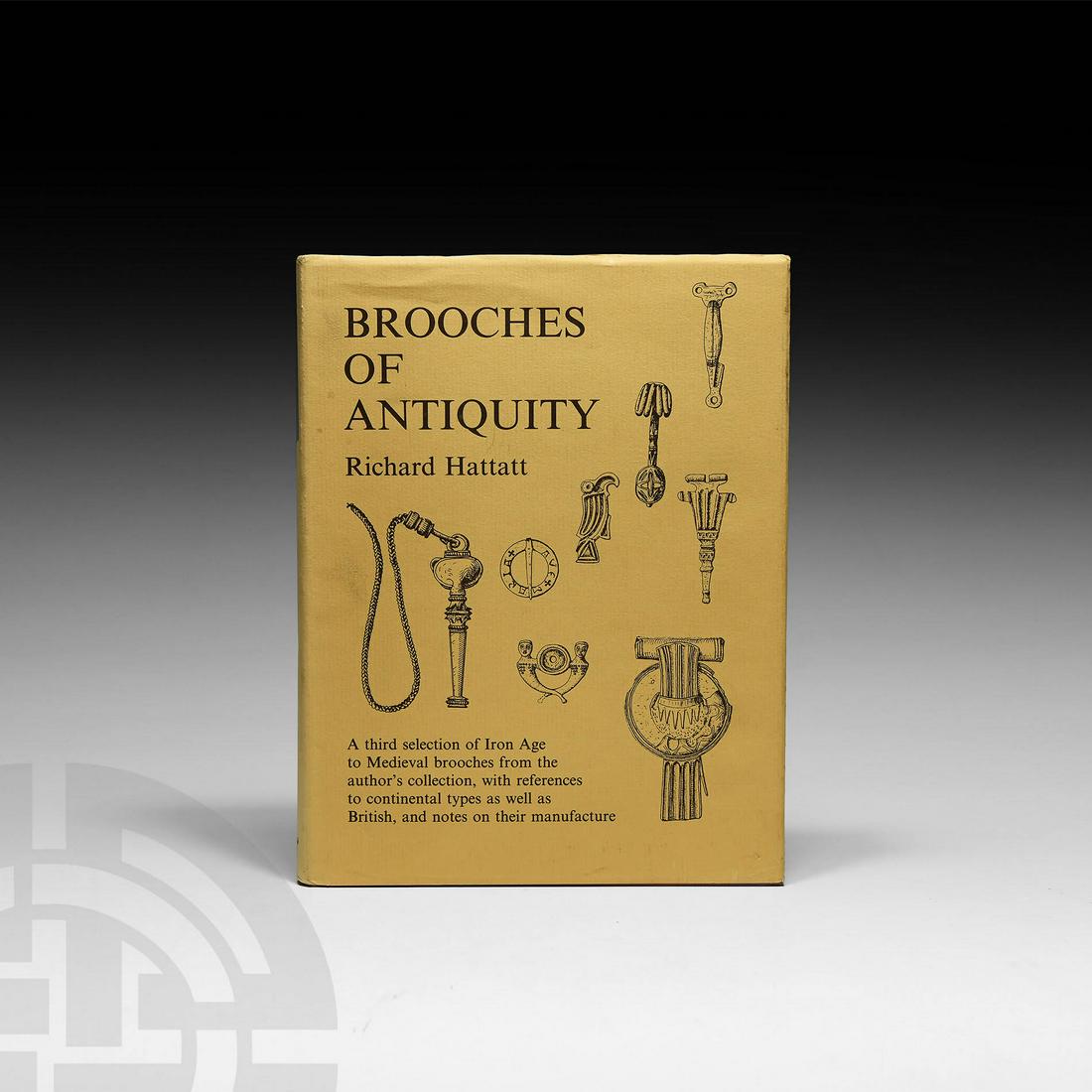 Hattatt - Brooches of Antiquity: Published 1987 AD. Hattatt, Richard, Brooches of Antiquity, Oxbow, 1st edition, 1987, hardback with dustwrapper; 722 brooches listed and illustrated; with David Miller's bookplate. 1.2 kg, 25.5 x 19.5