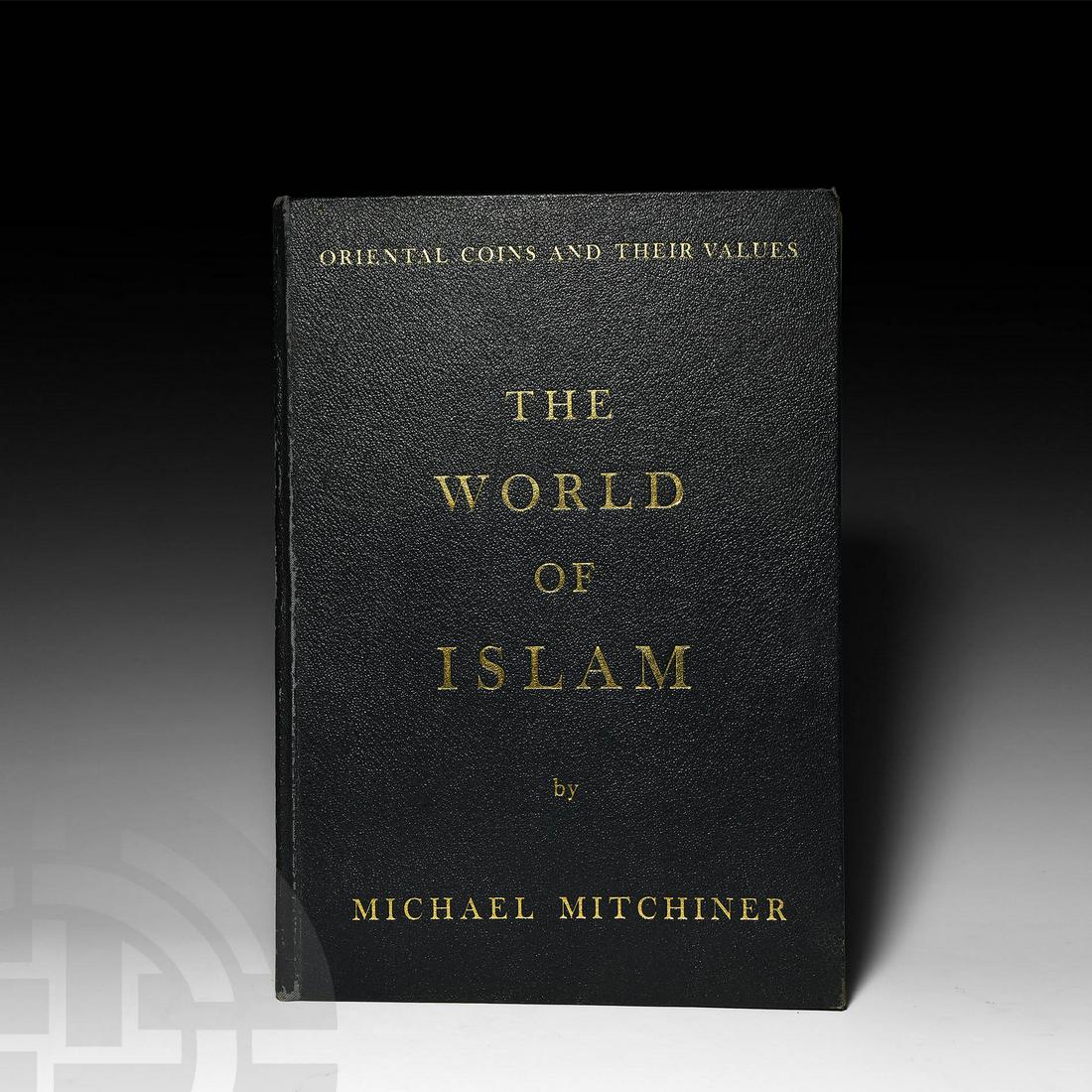 Mitchiner - The World of Islam: Published 1977 AD. Mitchiner, Michael, Oriental Coins and their Values I - The World of Islam, Hawkins, first edition, 1977, hardback; 4011 coins listed and illustrated; with David Miller's bookplate.