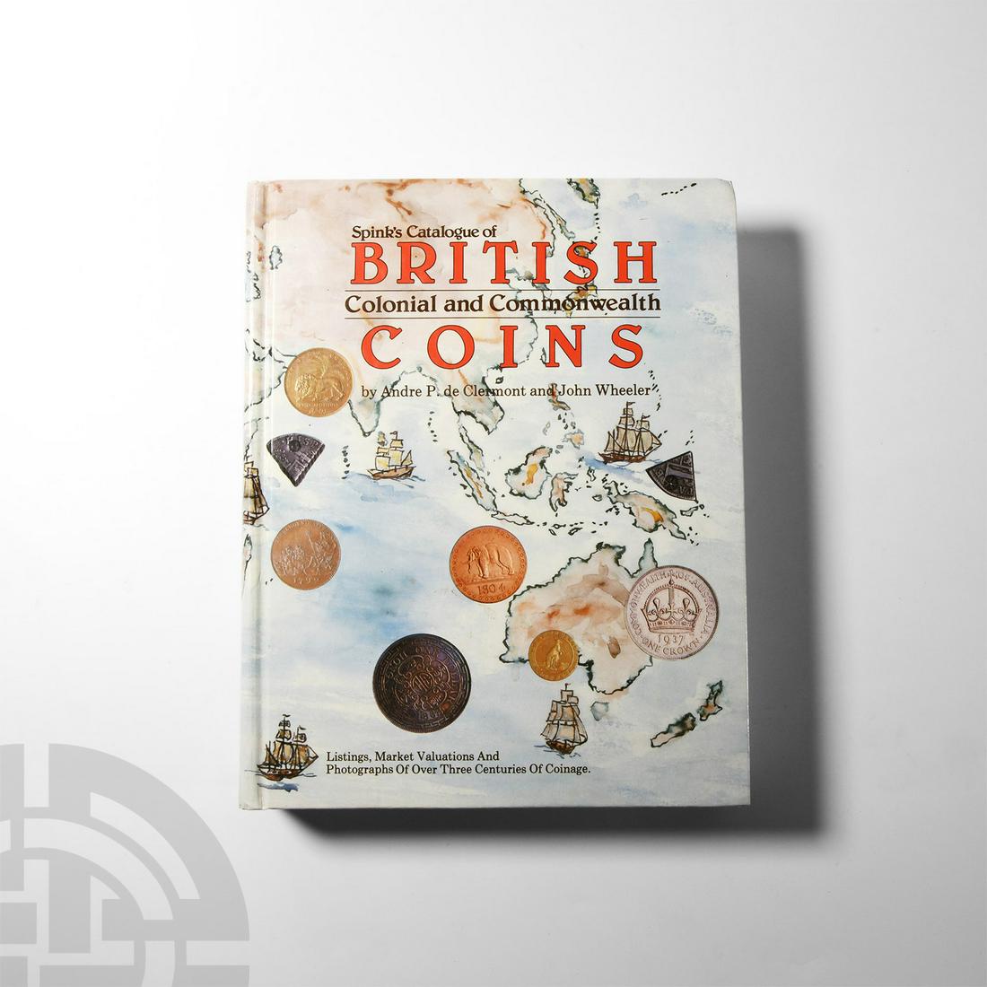Numismatic Books - Spink - British Colonial and Commonwealth Coins: Published 1986 A.D. de Clermont, Andre P. and Wheeler, John, Spink's Catalogue of British Colonial and Commonwealth Coins, Spink, 1986; pictorial hardback; extensively illustrated. 1.3 kg, 24.5 x 19 c