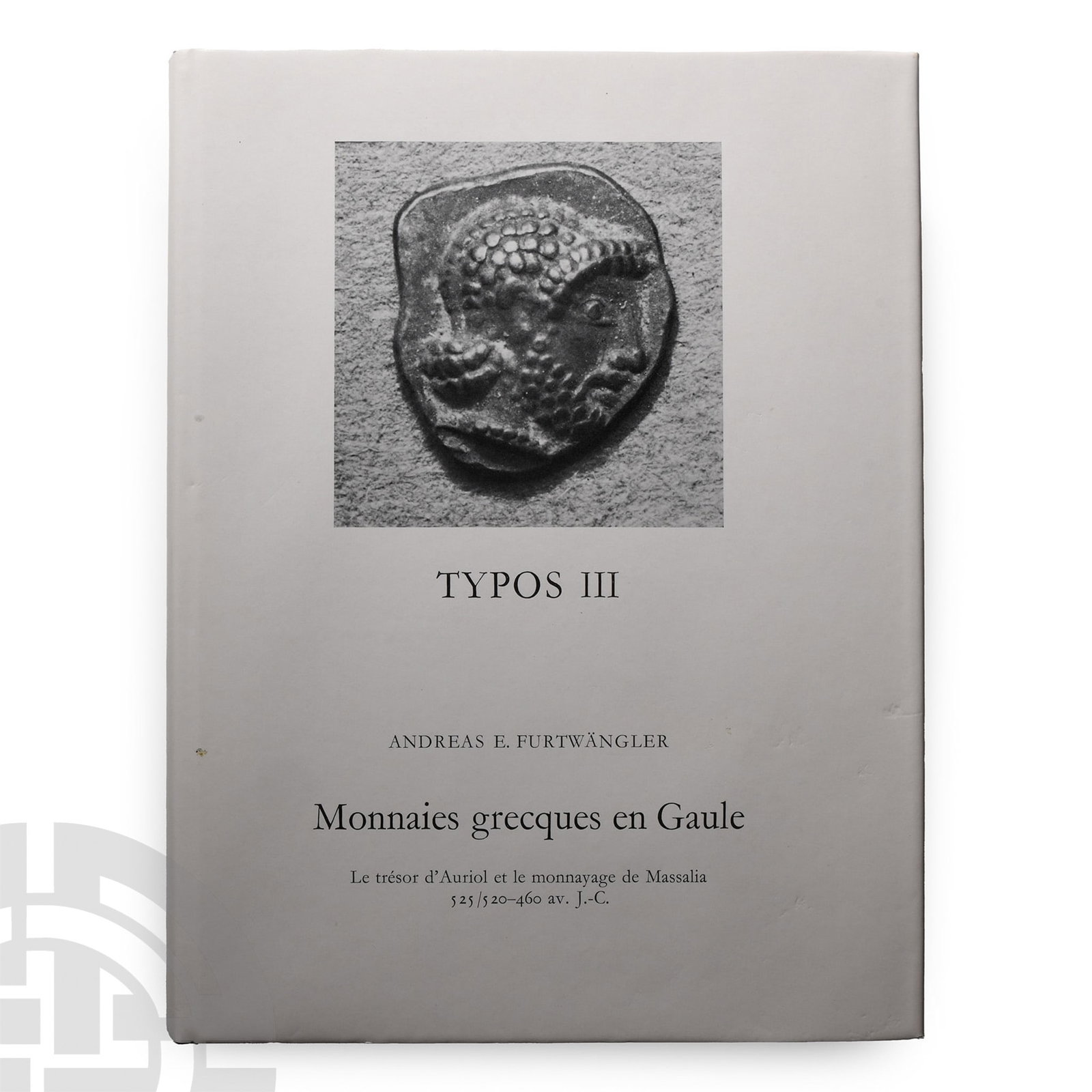 Typos III - Monnaies Grecques en Gaule - Le Tresor de'Auriol et le Monnayage de Massalia 525/520 - (1 of 1)
