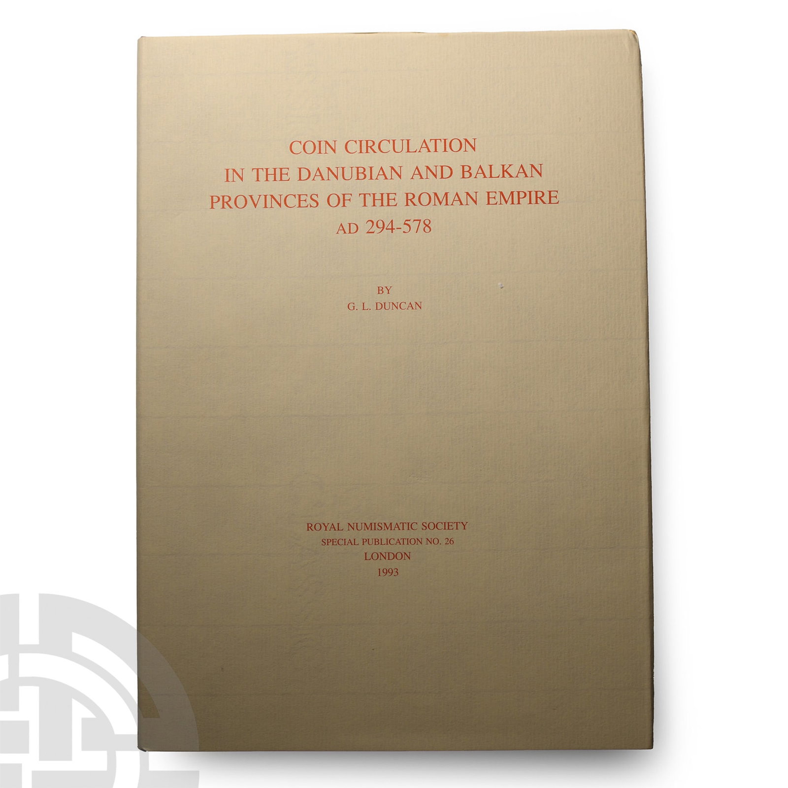 Coin Circulation in the Danubian and Balkan Provinces of the Roman Empire, AD 294-578: 1993 A.D.G.L. Duncan - London, 1993, hardback with dustwrapper, 192 pp; new. 1.07 kg, 30.5 x 21.6 cm (12 x 8 1/2 in.). [No Reserve] Property of a North London, UK, gentleman.