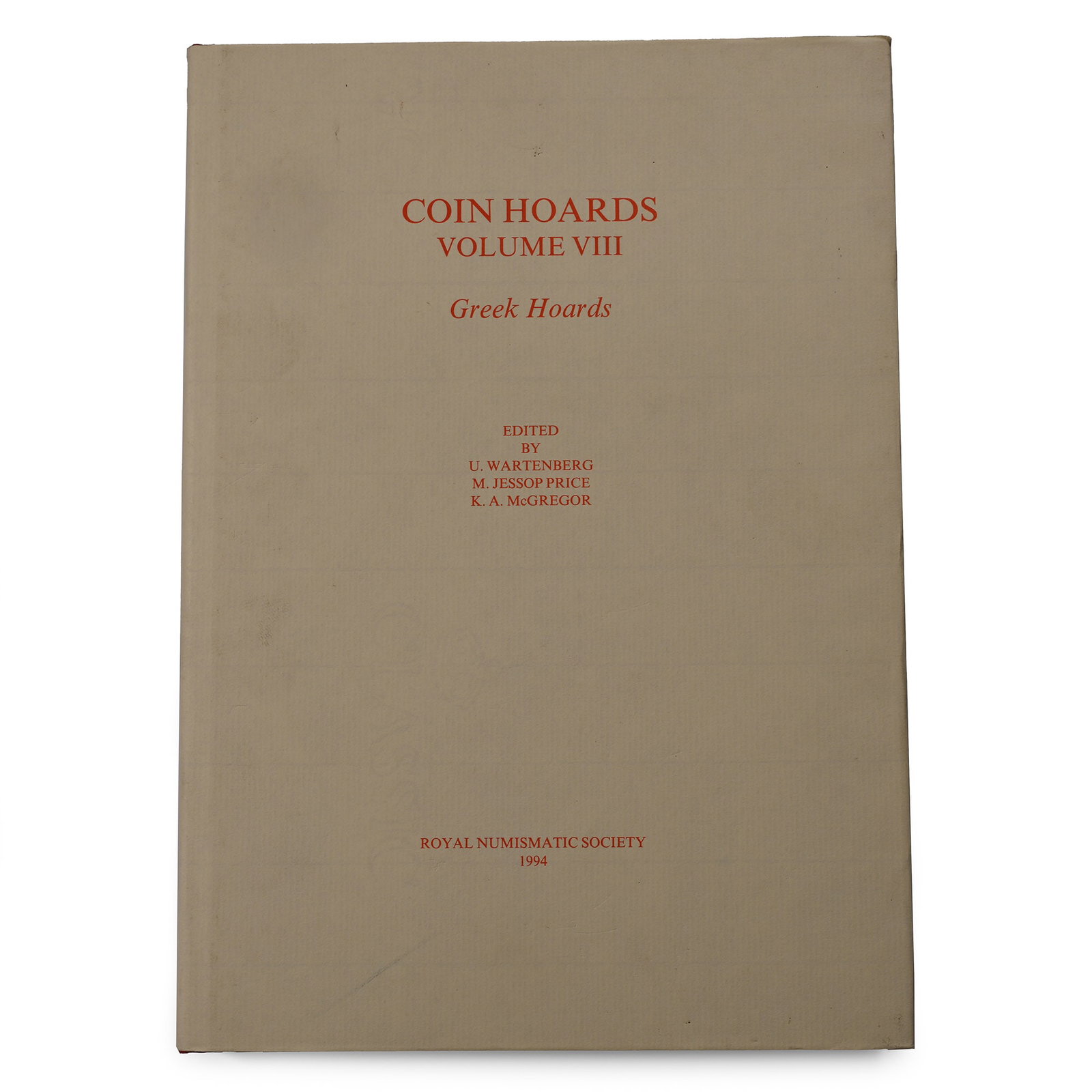 Coin Hoards, Volume VIII - Greek Hoards - Royal Numismatic Society: 1994 A.D. U. Wartenberg, M. Jessop Price & K.A. McGregor (eds.) - London, 1994, hardcover with dustjacket, 87 plates, monochrome images. 1.11 kg, 30.5 x 21.7 cm (12 x 8 1/2 in.). [No Reserve] Property