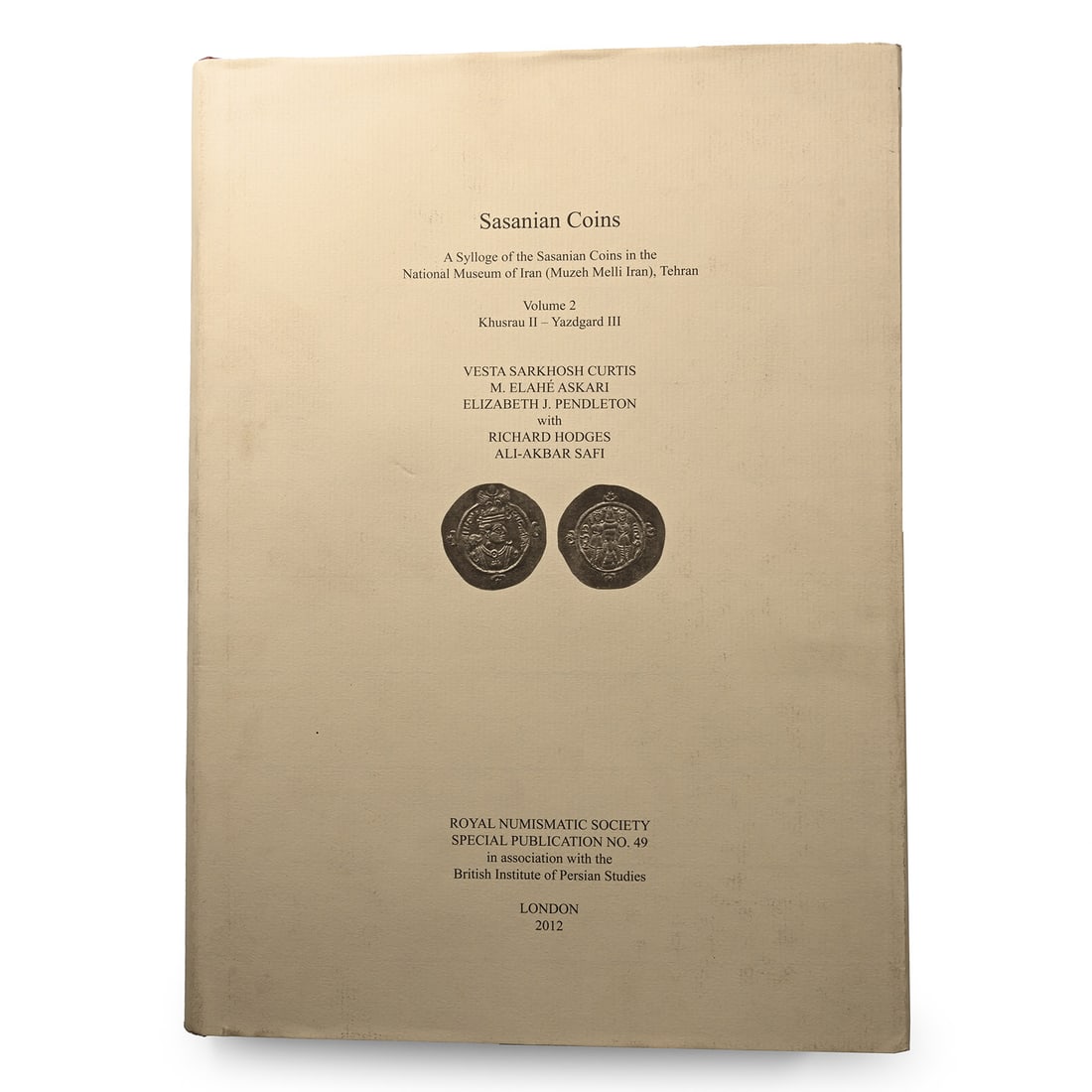 Sasanian Coins - A Sylloge of the Sasanian Coins in the National Museum of Iran: 2012 A.D. Vesta Sarkhosh Curtis, E. Elahé Askari, Elizabeth J. Pendleton - London, 2012, hardback with dustwrapper, 249 pp; new. 2.16 kg, 30.5 x 22 cm (12 x 8 5/8 in.). [No Reserve] Property of a Nor