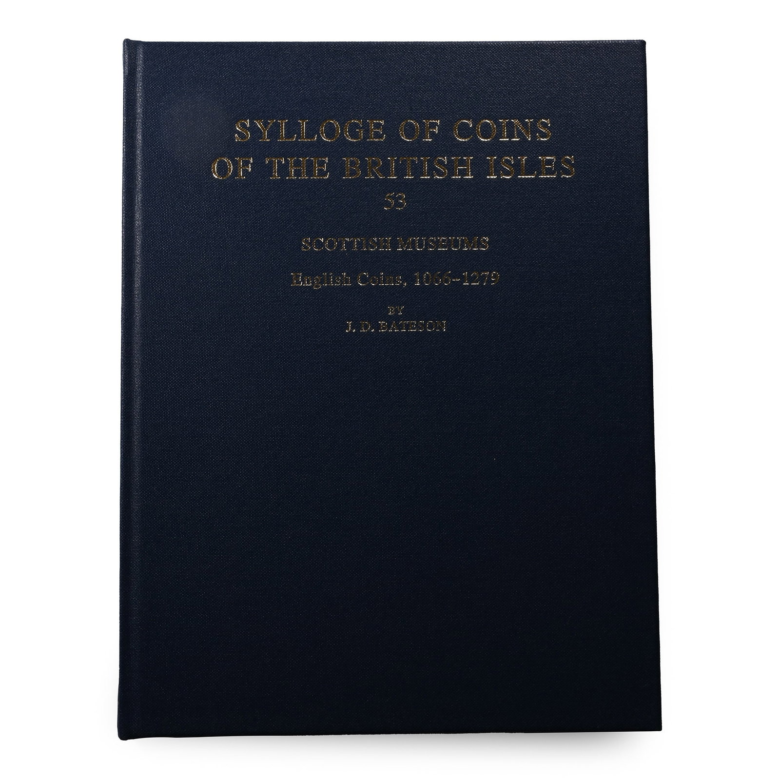 Sylloge of Coins of the British Isles, 53 - Scottish Museums - English Coins, 1066-1279: 2001 A.D. J.D. Bateson - London, 2001, hardcover, 131 pp, monochrome images. 690 grams, 25.5 x 19.5 cm (10 x 7 5/8 in.). [No Reserve] Property of a North London, UK, gentleman. TimeLine Auctions follo