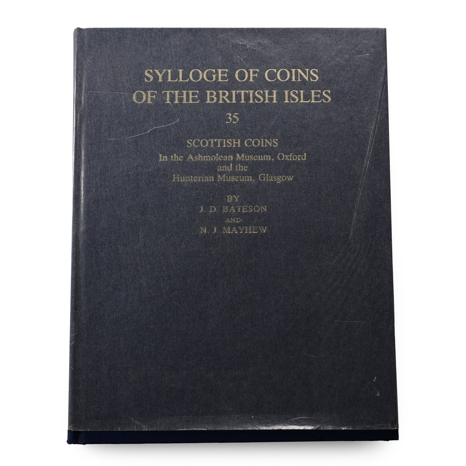 NEW BOOK: Sylloge of Coins of the British Isles, 35 - Scottish Coins In the Ashmoleon Museum, Oxford: 1987 A.D. J.D. Pateson and N.J. Mayhew - London, 1987, hardcover, 246 pp, monochrome images. 978 grams, 25.3 x 19.6 cm (10 x 7 3/4 in.). [No Reserve] Property of a North London, UK, gentleman. TimeLin