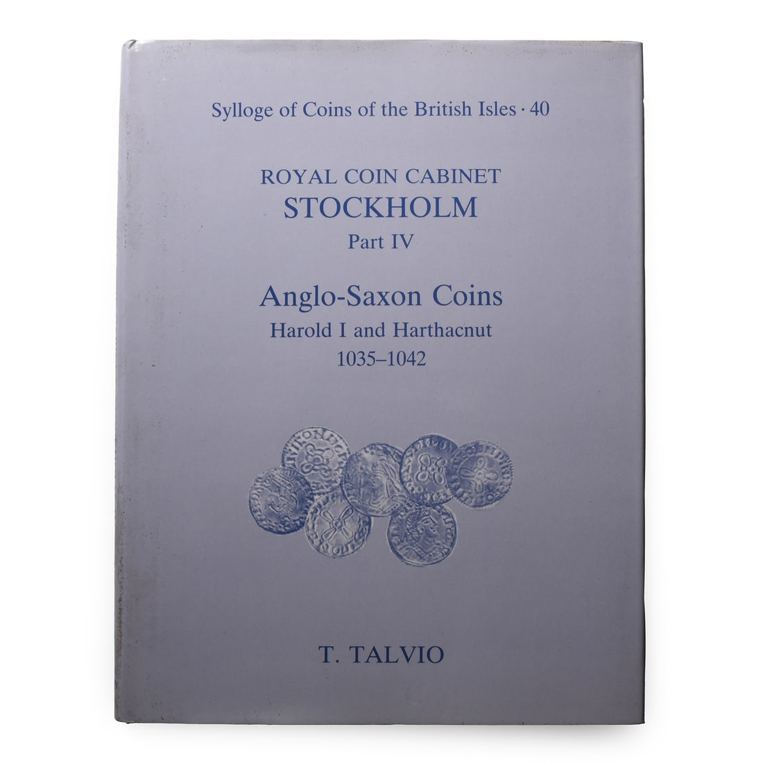 NEW BOOK: Sylloge of Coins of the British Isles 40 - Royal Coin Cabinet Stockholm Part IV -: 1991 A.D. T. Talvio - Oxford, 1991, hardback with dustwrapper, 199 pp; new. 822 grams, 25.5 x 19.7 cm (10 x 7 3/4 in.). [No Reserve] Property of a North London, UK, gentleman. TimeLine Auctions follow