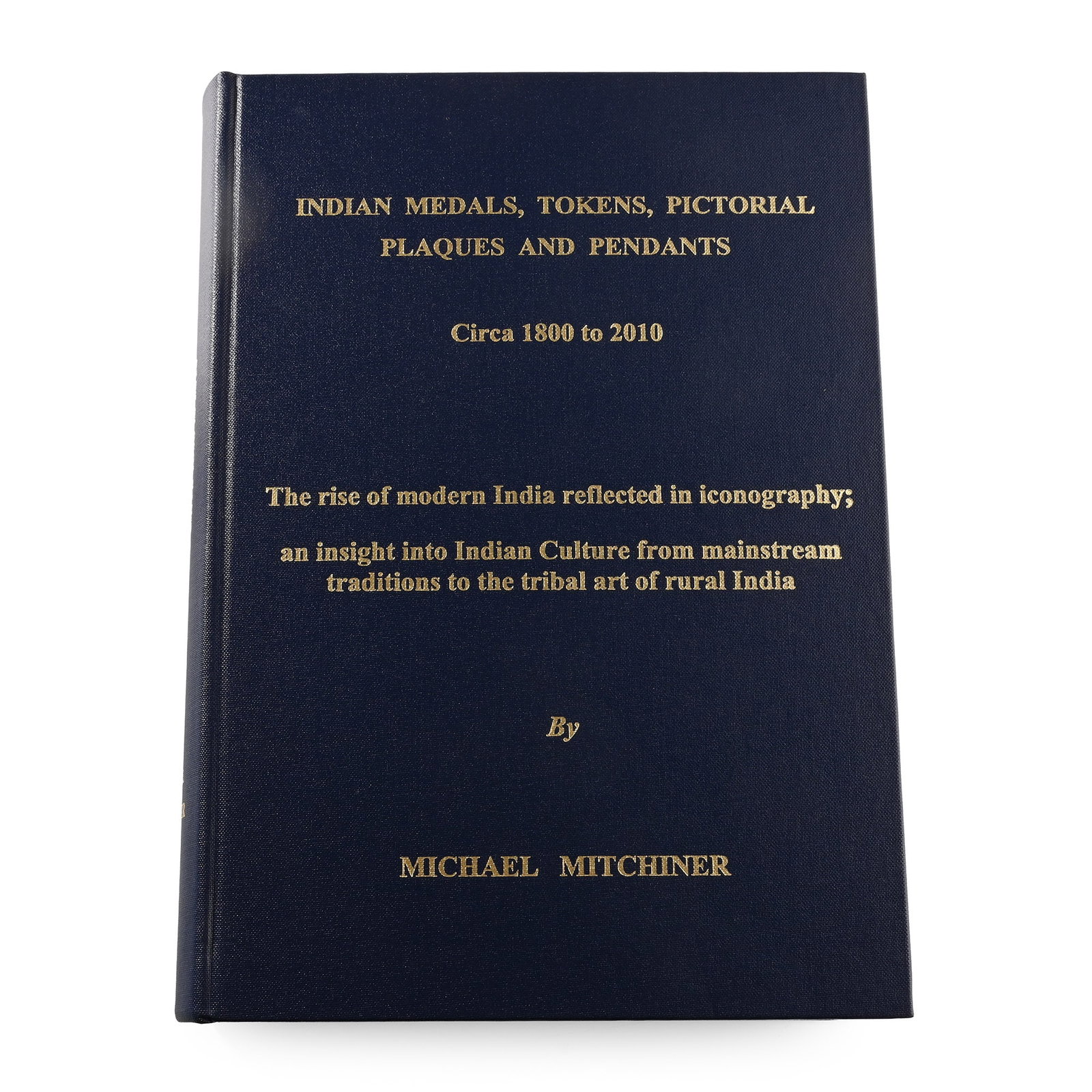 NEW BOOK: Indian Medals, Tokens, Pictorial Plaques and Pendants Circa 1800 to 2010 by Michael: 2012 A.D. Michael Mitchiner - Indian Medals, Tokens, Pictorial Plaques and Pendants Circa 1800 to 2010. The rise of modern India reflected in iconography; an insight into Indian Culture from mainstrea