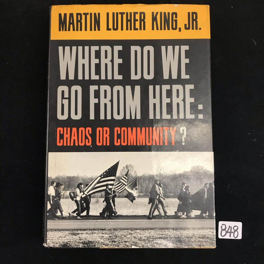 Martin Luther King Jr. Signed 1st Edition, 1967: This Martin Luther King, Jr. hand signed first edition with original jacket cover of his 1967 book "Where Do We Go From Here: Chaos or Community" is in excellent condition and signed in ballpoint pen.