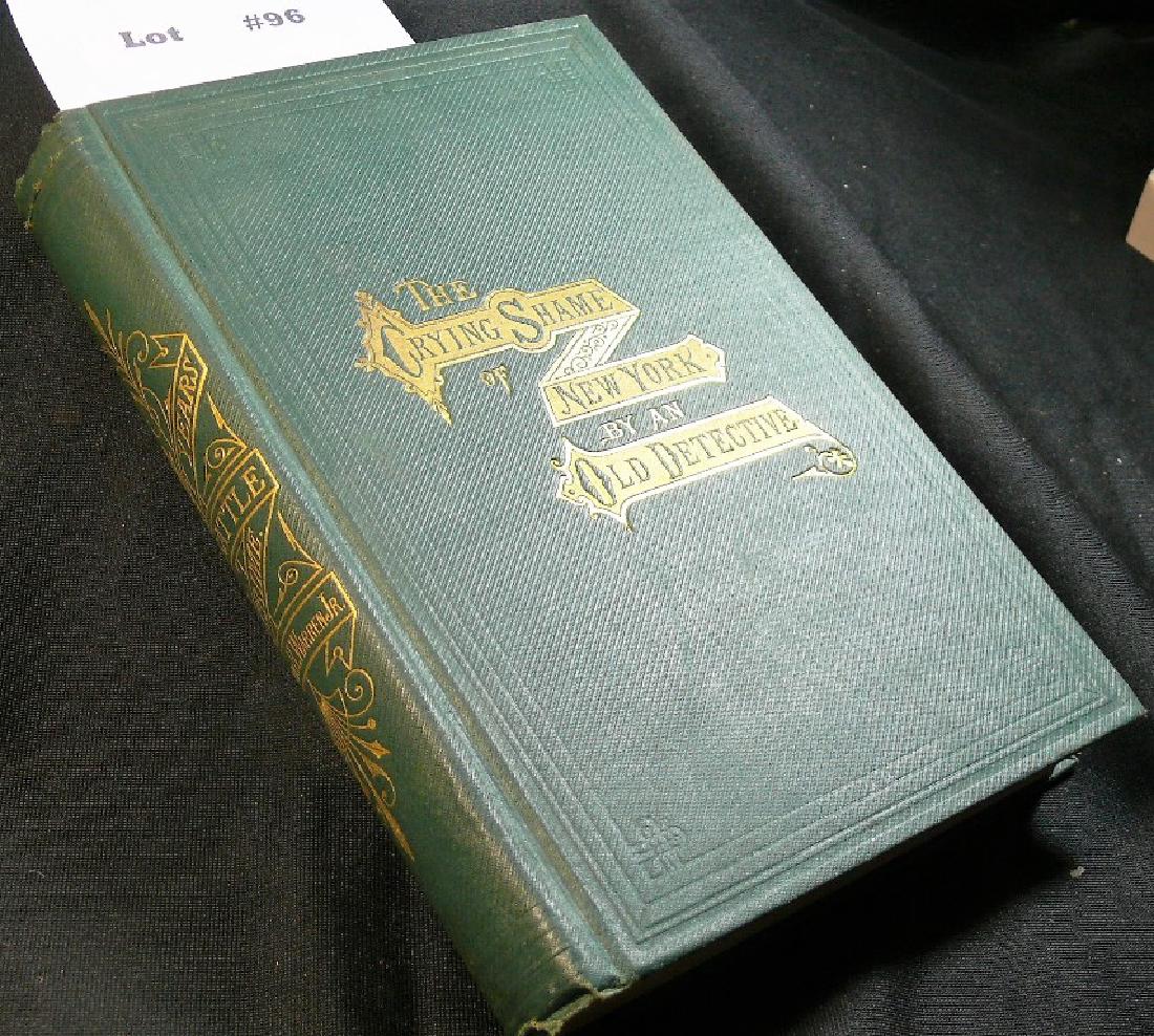 THE CRYING SHAME OF NEW YORK BY AN OLD DETECTIVE .: THE CRYING SHAME OF NEW YORK BY AN OLD DETECTIVE . WARREN, John H., Poughkeepsie: A. J. White, 1874; Hardcover. First Edition. Good illus., 8vo, 400pp.; Original green cloth and green spine, both with