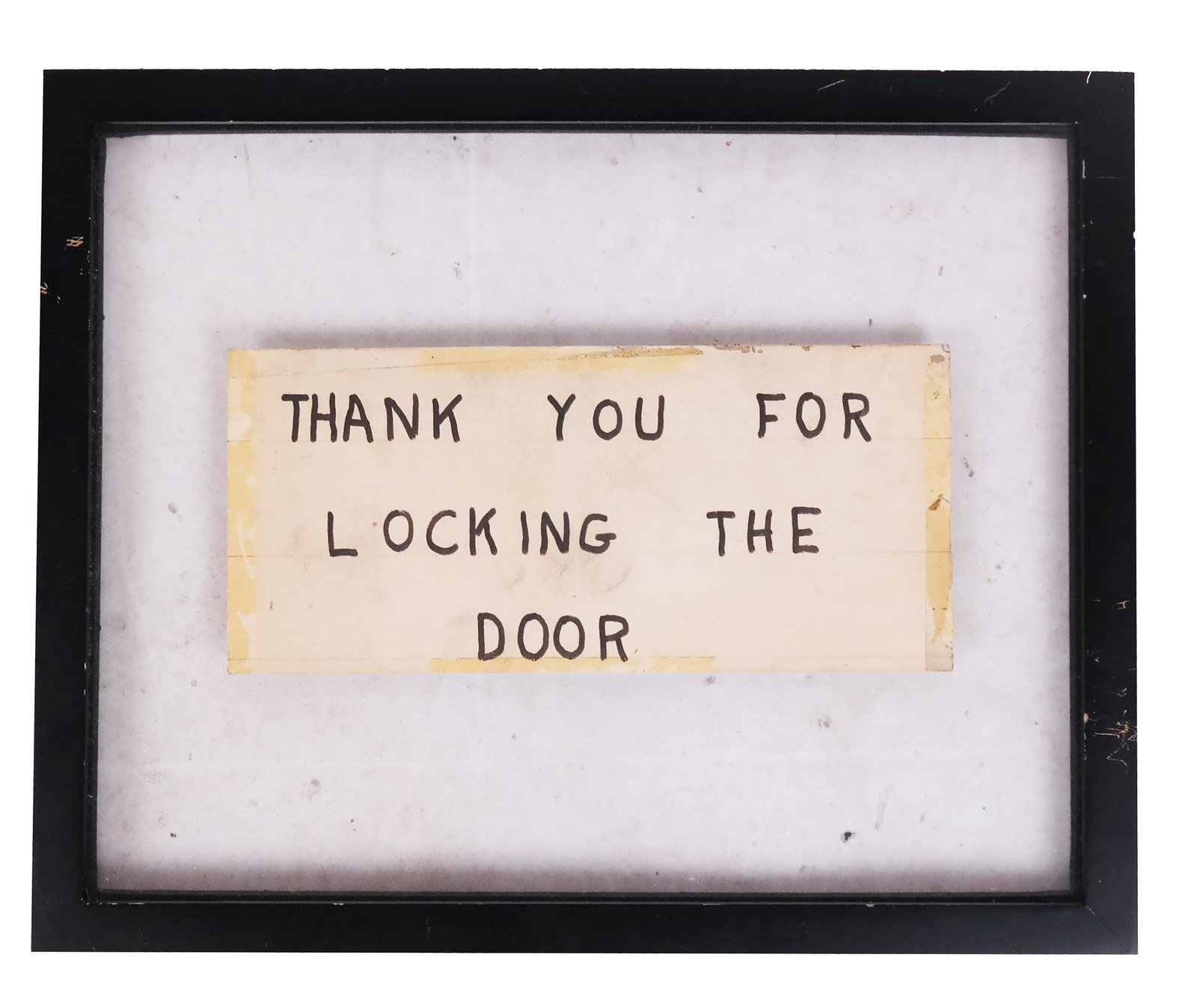 Thank You For Locking The Door: Framed statement "Thank You For Locking The Door". Provenance: From the Collection of renowned architect and designer Thierry Despont. [Frame: 12" H x 15" W]. Worn.