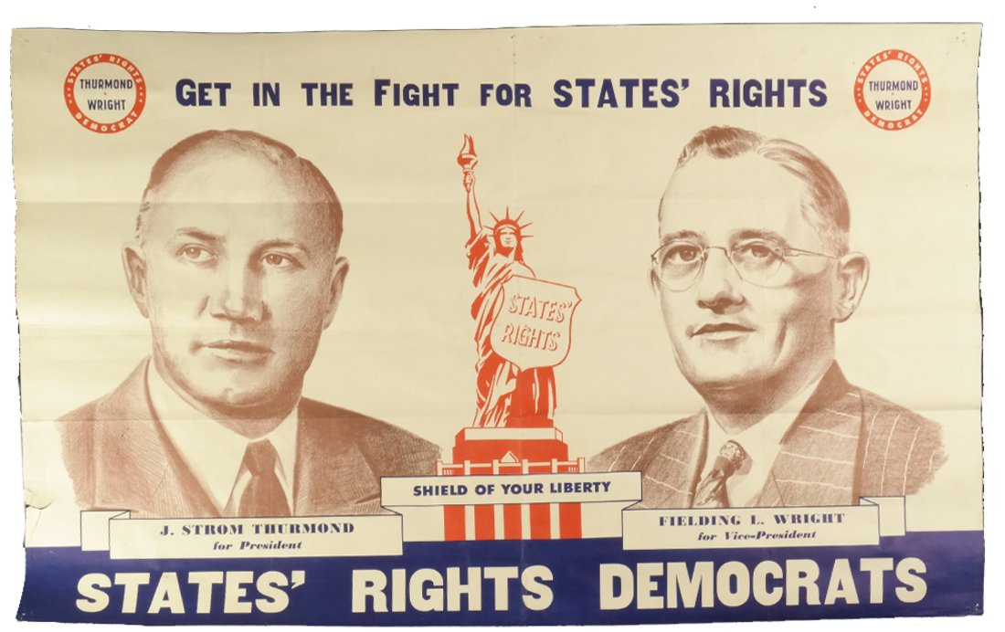 S. Thurmond & F. L. Wright 1948 Jugate Poster: Red and blue printed poster with jugate portraits of the 1948 3rd party Dixiecrat presidential candidate J. Strom Thurmond and running mate Fielding L. Wright. Portraits accompanied by image of the St