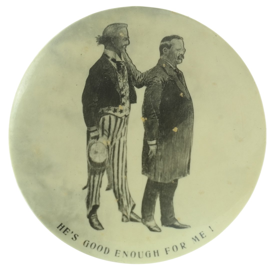 T. Roosevelt "He's Good Enough for Me" Celluloid (1 of 2)