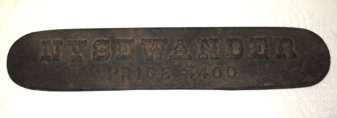 Early Cast Iron NYSE WANDER Price $400 Sign: 12"L x 2 1/2"W
