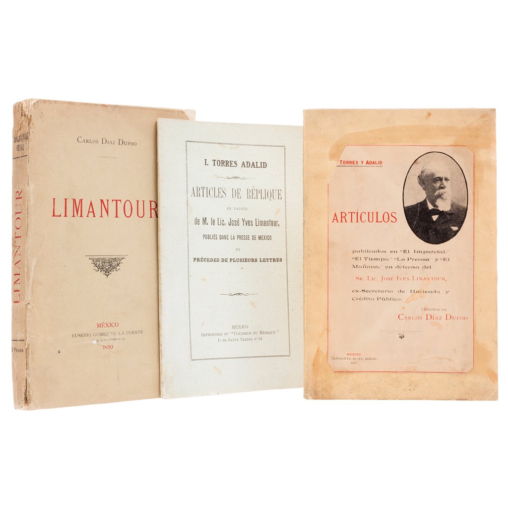 Diaz Dufoo, Carlos / Torres Adalid, Ignacio. Jose Yves: Diaz Dufoo, Carlos / Torres Adalid, Ignacio. Jose Yves Limantour. Mexico, 1910-1912. Pieces: 3.