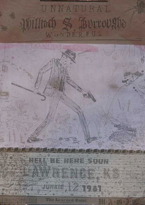 MICHAEL KREIGER, AMERICAN: HELL WILL BE HERE SOON, Unnatural Wonderful William S. Burroughs, exhibition poster, unframed. 25 3/4 x 19 inches Kreiger is the art professor at University of Kansas.