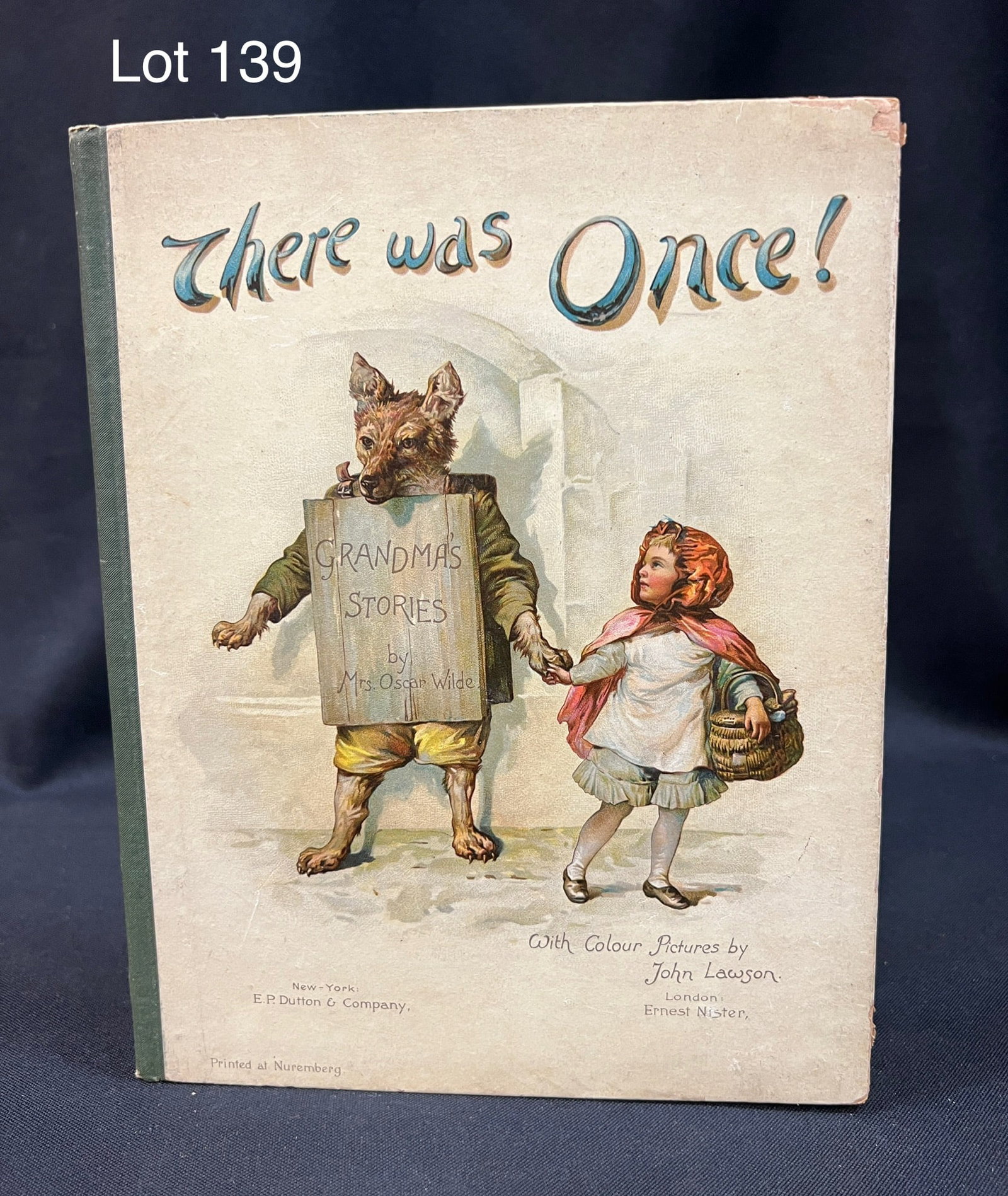 Mrs. Oscar Wilde, There Was Once, 1880's: E P Dutton, New York. There Was Once, Grandma's Stories". Gifted in 1888. Hard cover. Numerous fine color illustrations. Illustrated cover. Toning from age.