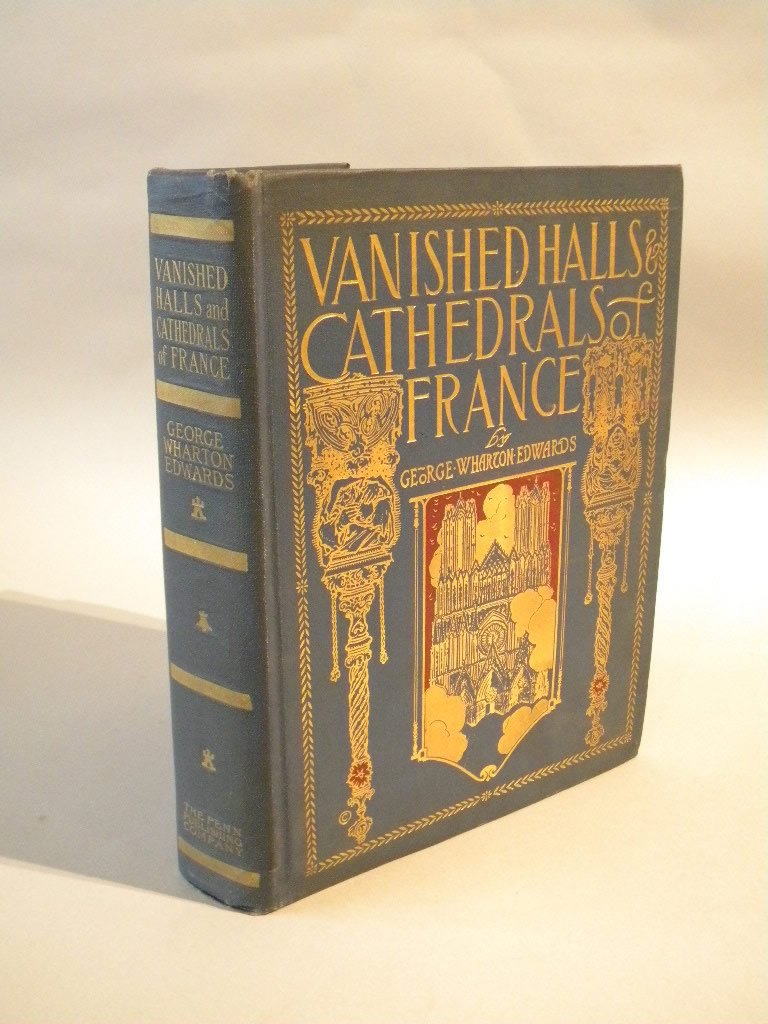Vanished Halls & Cathedrals of France, 1917: Copyright date of 1917 by George Edwards, with attached presentation card, Ambassador of France, Colonel L. Collardet to Senator John B. Henderson, Missouri, co-author of the 13th amendment, prohibiti