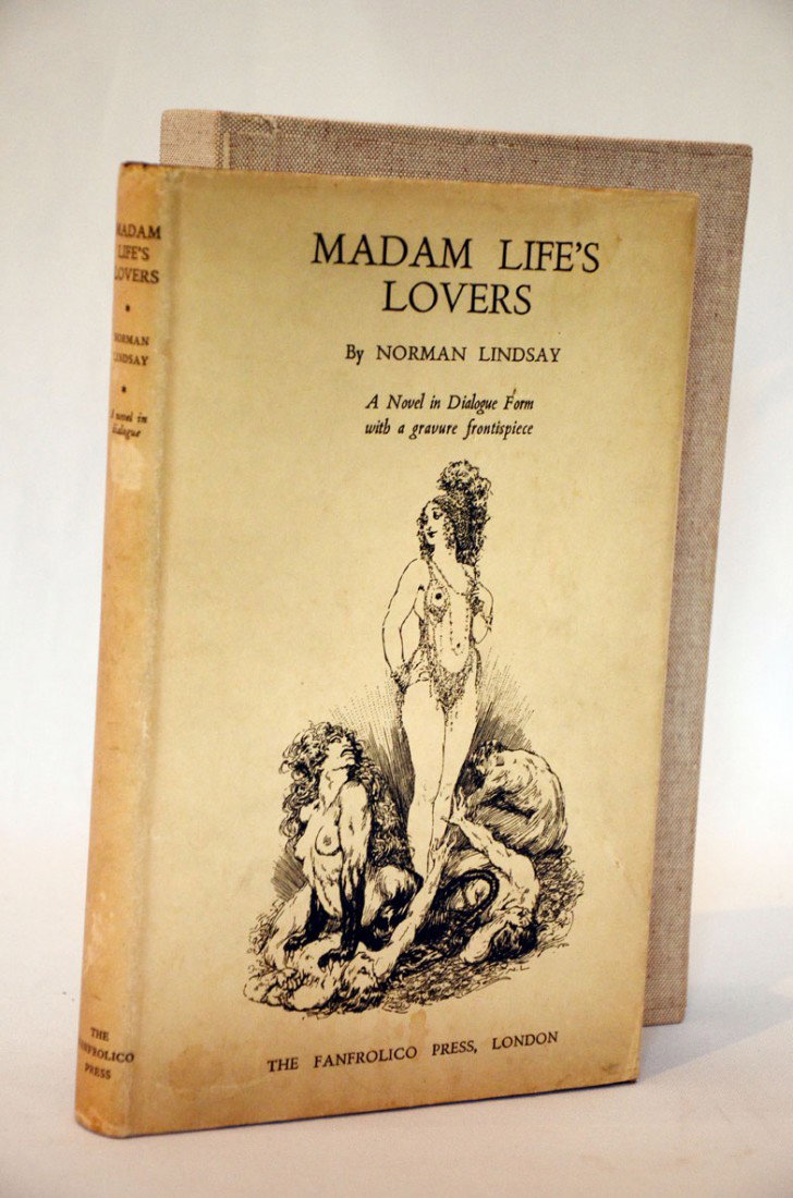 Signed Norman Lindsay Fanfrolico Press: LINDSAY, Norman. Madam Life's Lovers. London: The Fanfrolico Press, No date but 1929. Scattered foxing but otherwise a very good copy in the dustwrapper. In a supplied slipcase. Frontspiece by Norman 