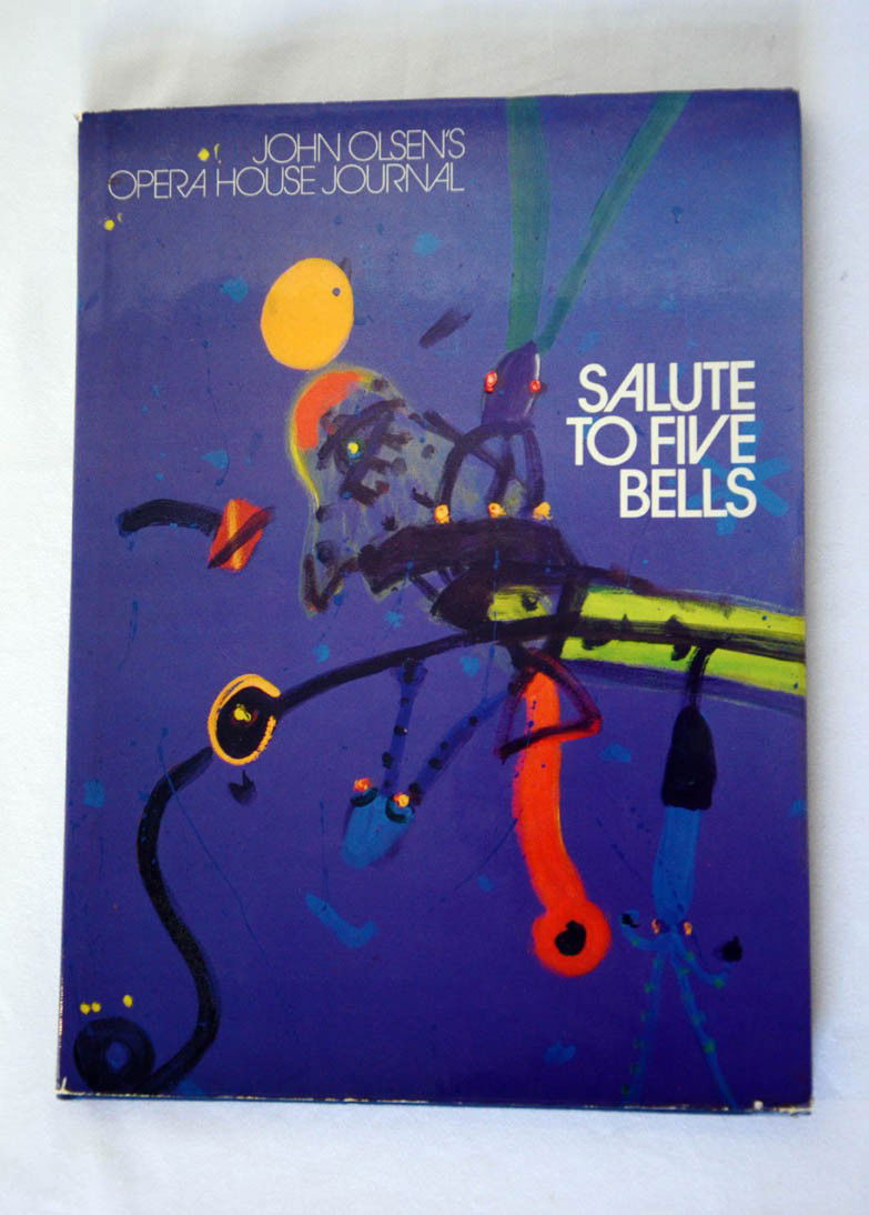 John Olsen's Opera House Journal: OLSEN, John. Salute to Five Bells. John Olsen's Opera House Journal. Sydney: Angus & Robertson, 1973. Hard cover in dustwrapper. 22.5 x 31.5cm. Very good condition. A nice copy of this book, an import
