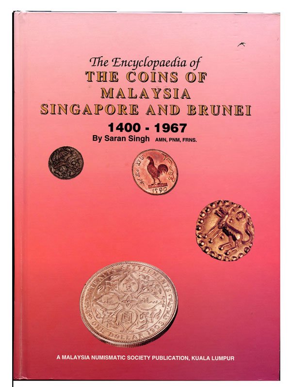 MALAYSIA Book: The Encyclopaedia of The Coins of: MALAYSIA - MODERN ISSUES / 马来西亚－现代发行 Book: The Encyclopaedia of The Coins of Malaysia Singapore & Brunei 1400-1967 by Saran Singh Second 