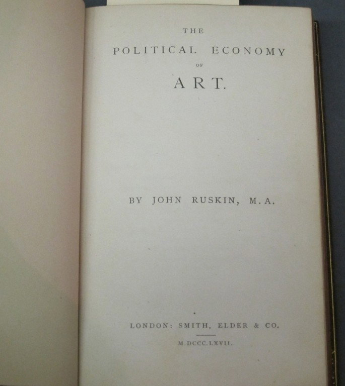THE POLITICAL ECONOMY OF ART: Smith, Elder & Co., London M. DCCC.LXVII One volume. In original binding.