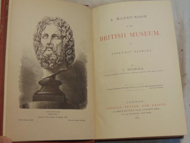 A Handy-Book of the British Museum, for Every-day: A Handy-Book of the British Museum, for Every-day Readers. By T. Nichols. London: Cassell, Petter, and Galpin. 1870.