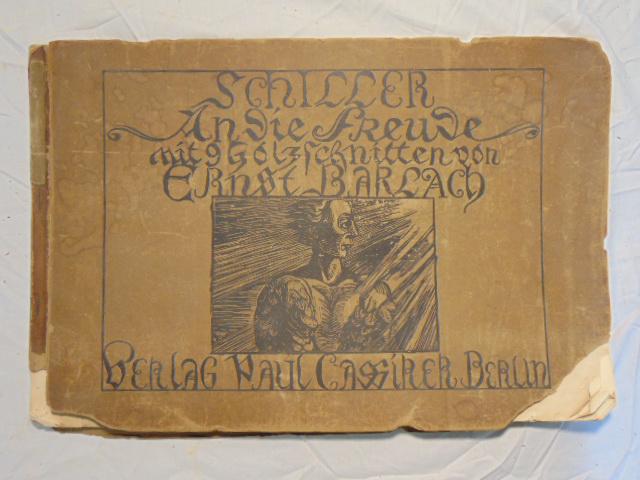 Book, An die freude ; "Schiller, an die freude," Ernst: Book, An die freude ; "Schiller, an die freude," Ernst Barlach, Berlag Paul Cassirer Berlin, note front cover is loose, one corner missing, spine damaged